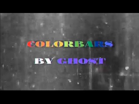 COLORBARS by GHOST [REUPLOAD]
