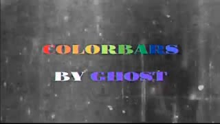 COLORBARS by GHOST [REUPLOAD]