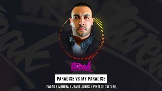 TWEAK x Meduza x Jamie Jones x Vintage Culture - Paradise vs My Paradise (TWEAK Exclusive VIP Edit)