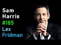 Sam Harris: Consciousness, Free Will, Psychedelics, AI, UFOs, and Meaning | Lex Fridman Podcast #185