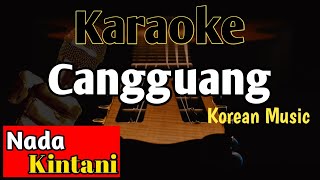 CANGGUANG KARAOKE || KINTANI TERBARU || Korean Music