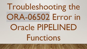 Troubleshooting the ORA-06502 Error in Oracle PIPELINED Functions