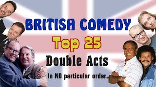 Top 25 British Comedy Double Acts