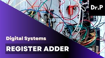 Digital Systems with Dr. P: Register Adder (Lab 15)