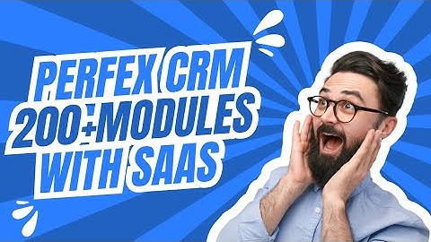 Perfex CRM Modules: 200+ Modules With SaaS | SaaS Setup & Installation