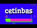 HOW PRONOUNCE CETINBAS! (BEST QUALITY VOICES)