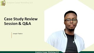 Case Study Review and Q&A - Analytics Corper Workshop 2.0 Day 5