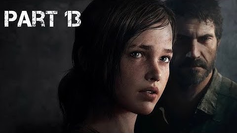 THE LAST OF US REMASTERED Gameplay Walkthrough Part 13 FULL GAME - No Commentary