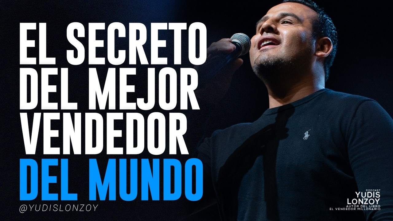 El SECRETO del Mejor VENDEDOR del MUNDO | Yudis Lonzoy - YouTube