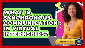 What Is Synchronous Communication In Virtual Internships? - Internship Hero