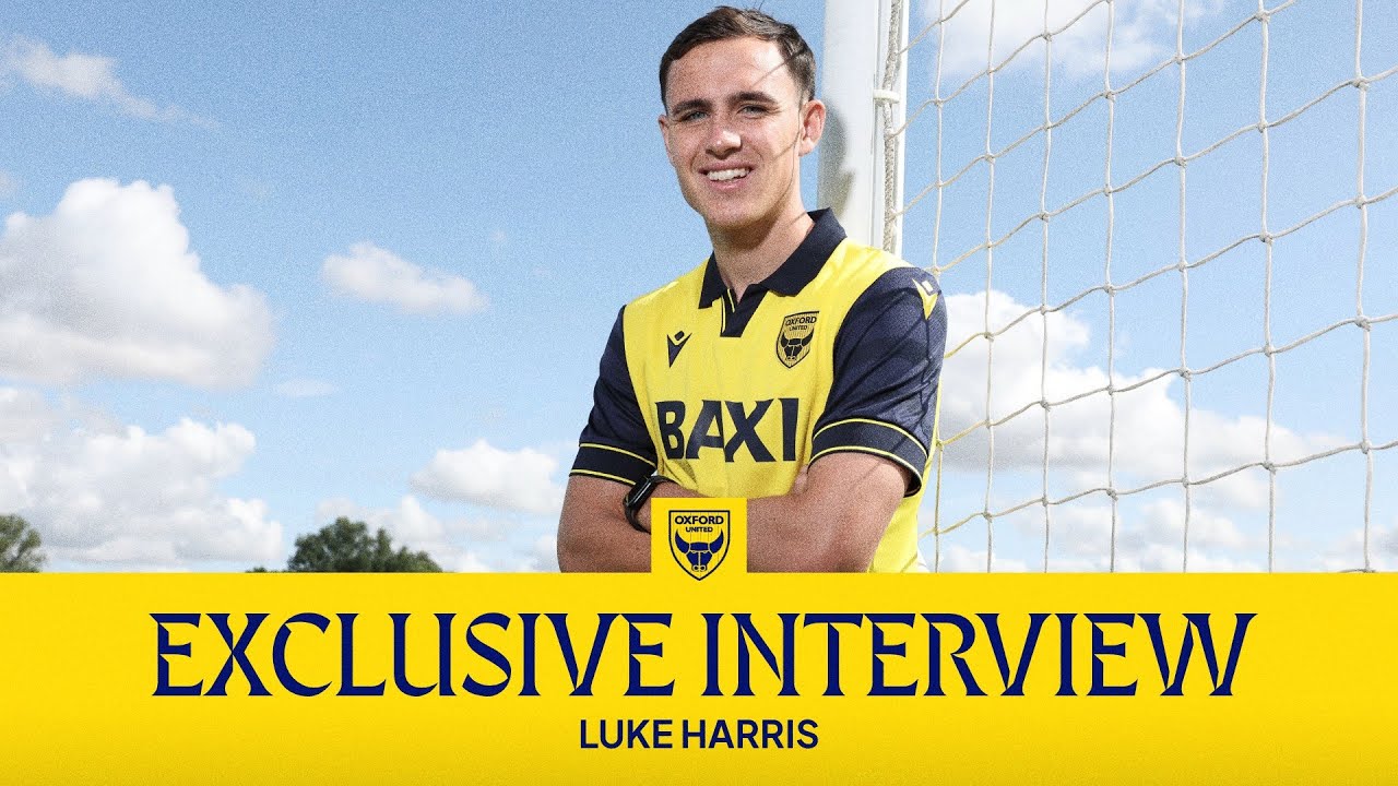 Exclusive Interview | Luke Harris Joins Oxford United on a Season-Long Loan