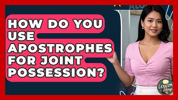 How Do You Use Apostrophes For Joint Possession? - Lexicon Lounge