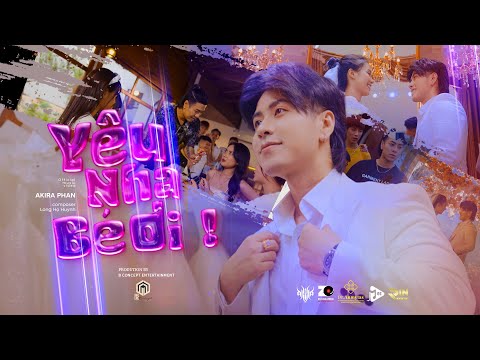 Video Yêu Nha Bé Ơi - Akira Phan | Official Music Video - youtube