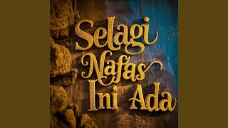 Selagi Nafas Ini Ada