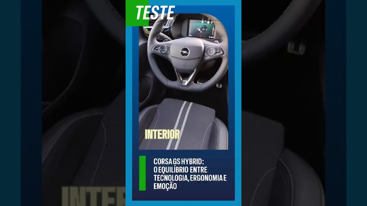 Corsa GS Hybrid: O Equilíbrio entre Tecnologia, Ergonomia e Emoção