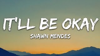 Video thumbnail of "Shawn Mendes - It’ll Be Okay (Lyrics)"