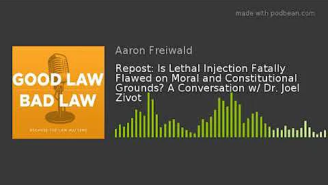 Repost: Is Lethal Injection Fatally Flawed on Moral and Constitutional Grounds? A Conversation w/ Dr