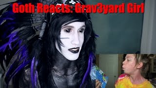 Video thumbnail of "Goth Reacts to: Grav3yardgirl"