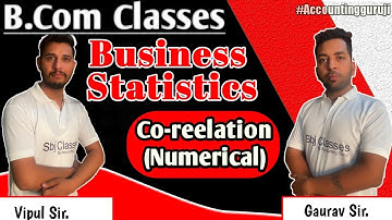 B.Com Class - Co-reelation, Numerical | Business Statistics | By vipul sir | Accounting Guru ji