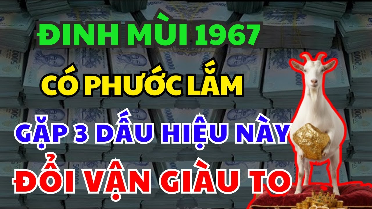 TRỜI CAO MỞ LỐI: ĐINH MÙI 1967 Có 3 Dấu Hiệu Này Xuất Hiện PHƯỚC ĐANG TỚI Tháng Giêng 2026 GIÀU Ú Ụ