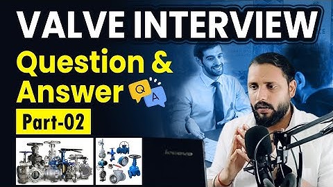 Valves | Valves interview questions and answers | Different types of Valves Download PDF