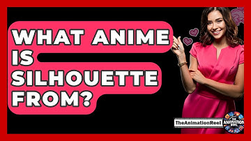 What Anime Is Silhouette From? - The Animation Reel