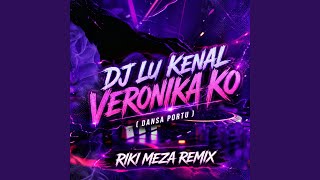 DJ LU KENAL VERONIKA KO (DANSA PORTU)