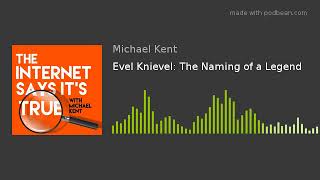 Episode 32: Evel Knievel: The Naming of a Legend