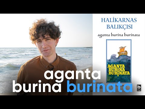 Aganta Burina Burinata - Halikarnas Balıkçısı