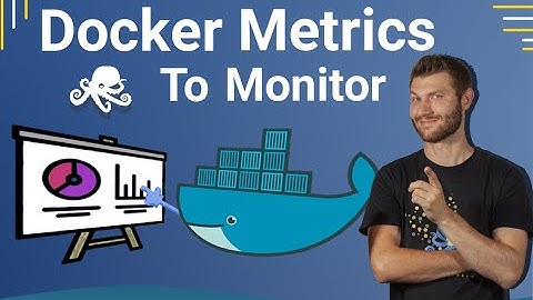 How to Monitor Docker Metrics | Container Performance Monitoring Explained - Sematext