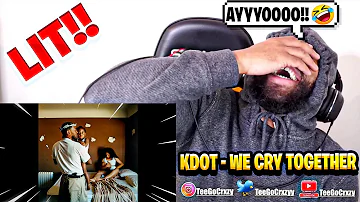 THIS IS LIT!! LOL!!! Kendrick Lamar - We Cry Together ft. Taylour Paige (Official Audio) (REACTION)