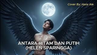 Helen Sparingga - Antara Hitam Dan Putih | Hans Ale Cover Version