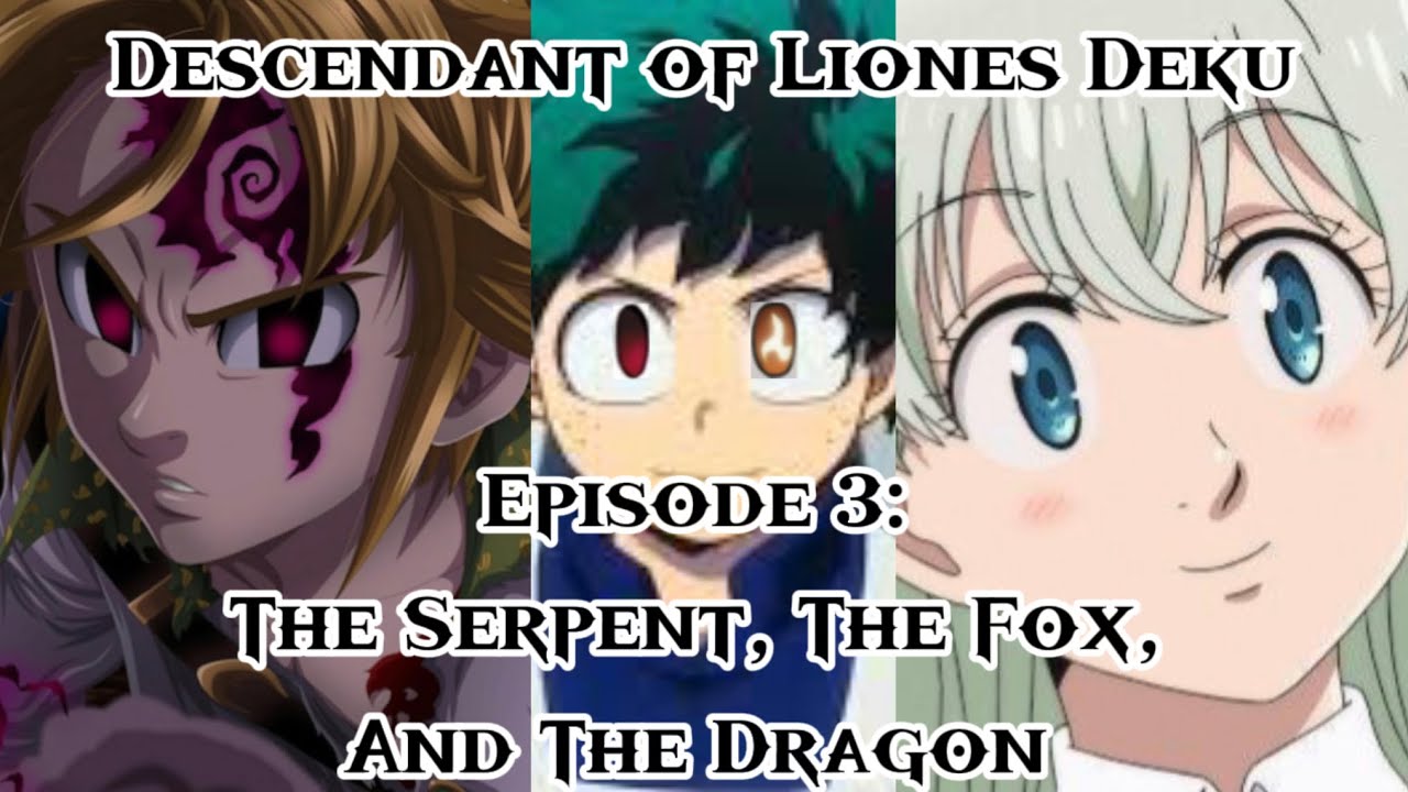 Descendant of Liones Deku Episode 3 ‘The Serpent, The Fox, and The Dragon’ | IzukuXDiana…XDerieri?