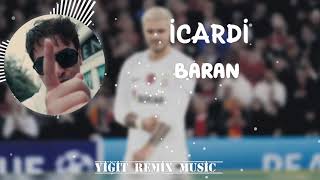 BARAN - İCARDİ  [Yiğit Remix Music]