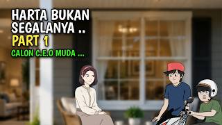 Harta Bukan Segalanya Part 1- Calon Ceo Muda