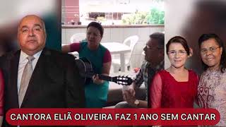 CANTORA ELIÃ OLIVEIRA APÓS CASAMENTO E SAÍDA DA IGREJA ASSEMBLEIA DE DEUS FICA  1 ANO SEM CANTAR