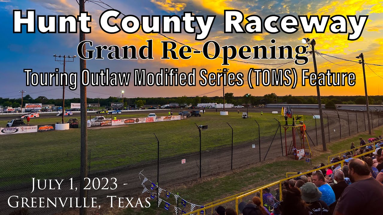 Hunt County Raceway - Grand Re-Opening - Touring Outlaw Modified Series Feature - July 1, 2023