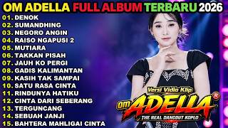 DENOK - SUMANDHING - DIFARINA INDRA FULL ALBUM 2026 || OM ADELLA FULL ALBUM TERBARU 2026