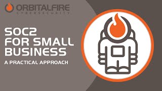 SOC2 For Small Business: A Practical Approach