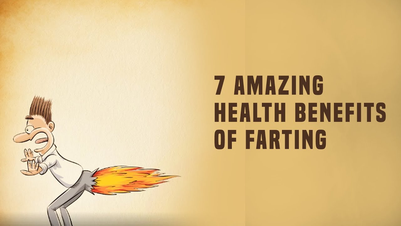 7 Amazing Health Benefits Of Farting Youtube 
