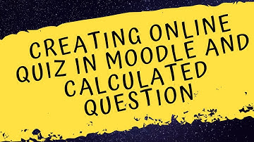 Creating Online Quiz in Moodle and Calculated Question