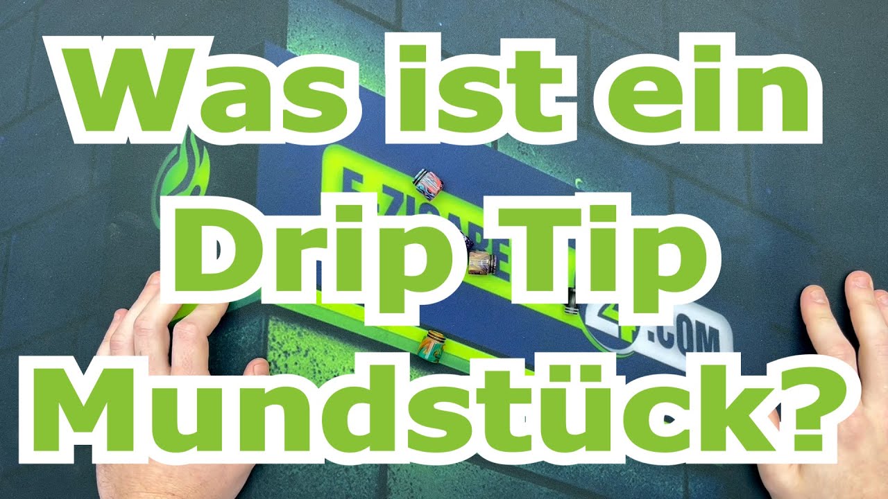 Was ist ein Drip Tip Mundstück?
