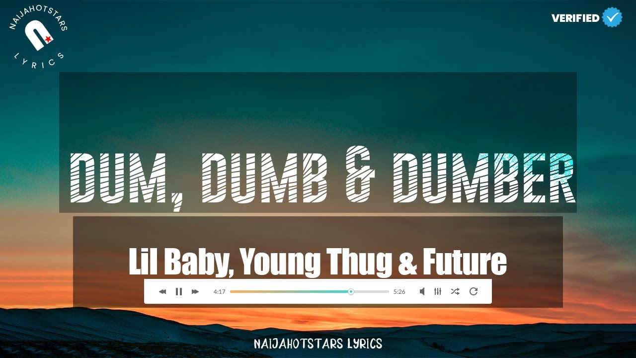 lil-baby-young-thug-future-dum-dumb-and-dumber-lyrics-official