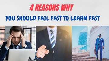 4 Reasons Why You Should Fail Fast to Learn Fast