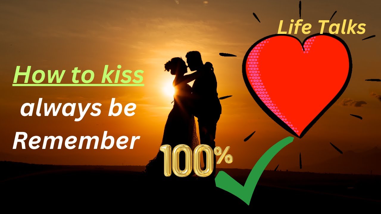 How to Kiss a male or female| 21 kiss tips| Kiss quotes| benefits of kiss 