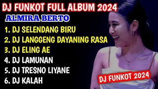 FUNKOT - SELENDANG BIRU | DJ ALMIRA BERTO FULL ALBUM 2024 - FUNKOT JAWA