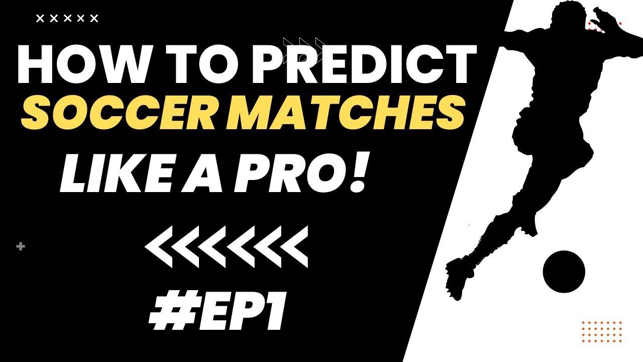 How To Predict Soccer Matches Like A Pro With This Best Soccer