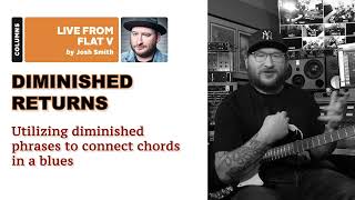 Josh Smith - Utilizing diminished phrases to connect chords in a blues