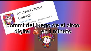 Pommi En 1 Minuto Del Juego Del Circo Digital 2D El Juego Es De