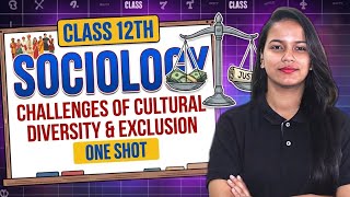 Challenges of Cultural Diversity in 30 Mins | Class 12 Sociology One Shot